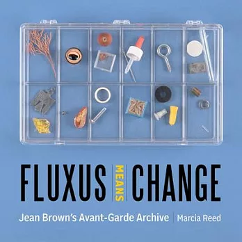Fluxus Means Change: Jean Brown’’s Avant-Garde Archive