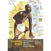 Visualizing Empire: Africa, Europe, and the Politics of Representation