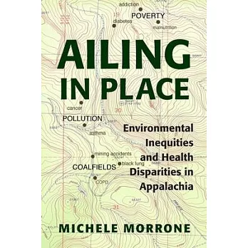 Ailing in Place: Environmental Inequities and Health Disparities in Appalachia