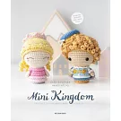 Mini Kingdom: Crochet 25 Tiny Amigurumi Royals!