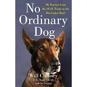 No Ordinary Dog: My Partner from the Seal Teams to the Bin Laden Raid
