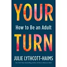 It’’s Your Turn: The Real How-To on Adulting