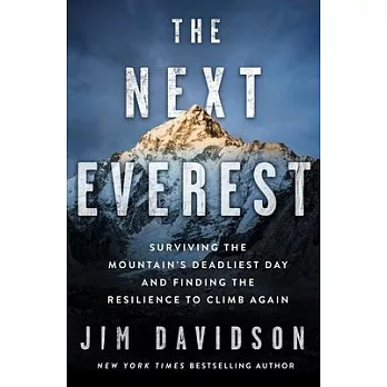 The Next Everest: Surviving the Mountain’’s Deadliest Day and Finding the Resilience to Climb Again