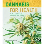 Cannabis for Health, Volume 2: The Essential Guide to Using Cannabis for Total Wellness
