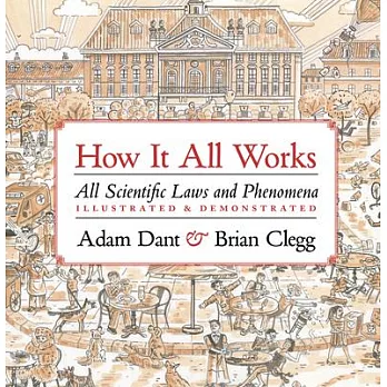 How It All Works: Scientific Laws and Phenomena Illustrated & Demonstrated
