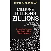 Millions, Billions, Zillions: Defending Yourself in a World of Too Many Numbers