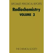 Radiochemistry: Volume 3
