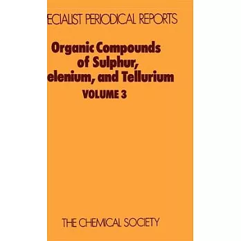 Organic Compounds of Sulphur, Selenium, and Tellurium: Volume 3