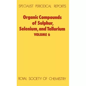 Organic Compounds of Sulphur, Selenium, and Tellurium: Volume 6