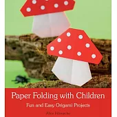 Paper Folding with Children: Fun and Easy Origami Projects