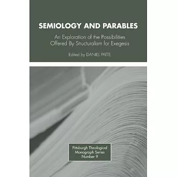 Semiology and Parables: An Exploration of the Possibilities Offered by Structuralism for Exegesis