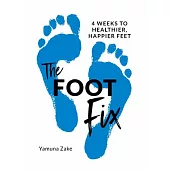 The Foot Fix: 4 Weeks to Healthier, Happier Feet