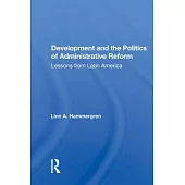 Development and the Politics of Administrative Reform: Lessons from Latin America