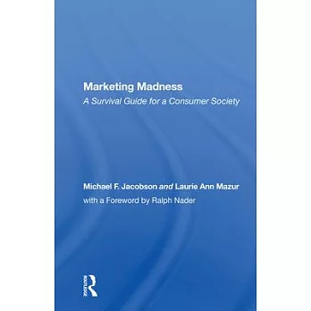 Marketing Madness: A Survival Guide for a Consumer Society