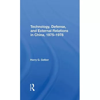 Technology, Defense, and External Relations in China, 19751978