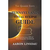 Pennsylvania Total Eclipse Guide: Official Commemorative 2024 Keepsake Guidebook