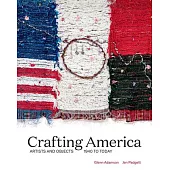 Crafting America: Artists and Objects, 1940s to Today