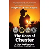 The Sons of Chester: A Tale of Small Town Boys, Baseball, and Very Big Dreams