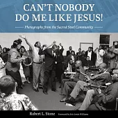 Can’’t Nobody Do Me Like Jesus!: Photographs from the Sacred Steel Community