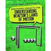 Makerspace Projects for Understanding Newton’’s Laws of Motion