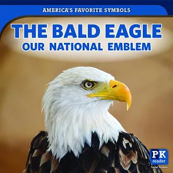 The Bald Eagle: Our National Emblem
