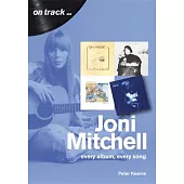 Joni Mitchell: Every Album, Every Song