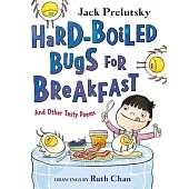 Hard-Boiled Bugs for Breakfast: And Other Tasty Poems