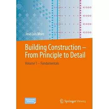 Building Construction - From Principle to Detail: Volume 1 - Fundamentals