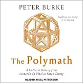 The Polymath: A Cultural History from Leonardo Da Vinci to Susan Sontag