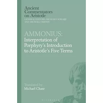 Ammonius: Interpretation of Porphyry’’s Introduction to Aristotle’’s Five Terms