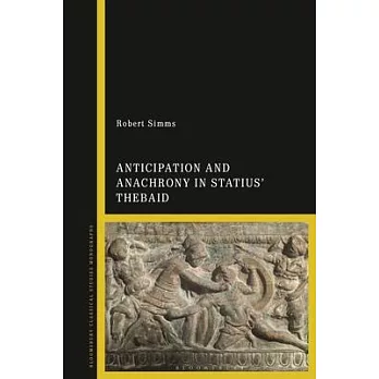 Anticipation and Anachrony in Statius’’ Thebaid
