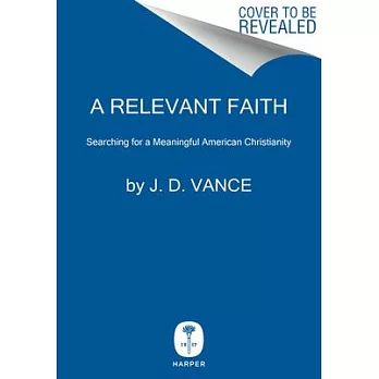 A Relevant Faith: Searching for a Meaningful American Christianity