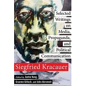 A Siegfried Kracauer Reader: Selected Writings on Media, Propaganda, and Political Communication