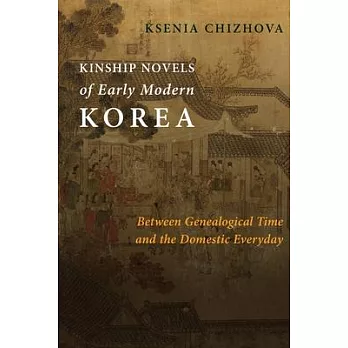 Kinship Novels of Early Modern Korea: Between Genealogical Time and the Domestic Everyday