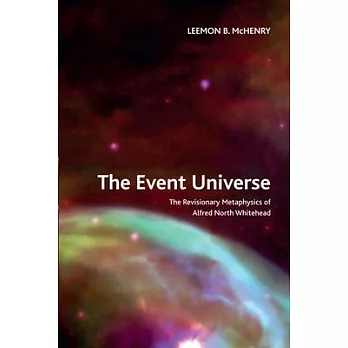 The Event Universe: The Revisionary Metaphysics of Alfred North Whitehead