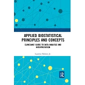 Applied Biostatistical Principles and Concepts: Clinicians’’ Guide to Data Analysis and Interpretation