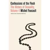 Confessions of the Flesh: The History of Sexuality, Volume 4