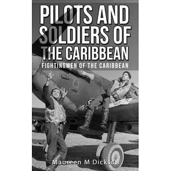 Pilots And Soldiers Of The Caribbean: Fightingmen Of The Caribbean