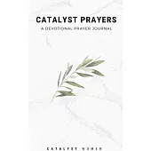 Catalyst Prayers: A Devotional Prayer Journal