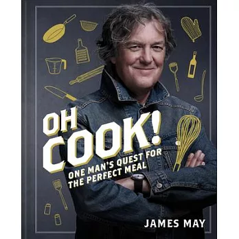 Oh Cook!: One Man’’s Quest for the Perfect Meal