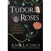 Tudor Roses: From Margaret Beaufort to Elizabeth I