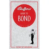 Bluffer’’s Guide to Bond: Instant Wit and Wisdom