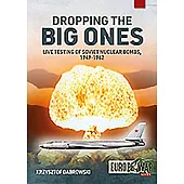 Dropping the Big Ones: Live Testing of Soviet Nuclear Bombs, 1949-1962