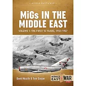 Migs in the Middle East Volume 1: The First 10 Years, 1955-1967