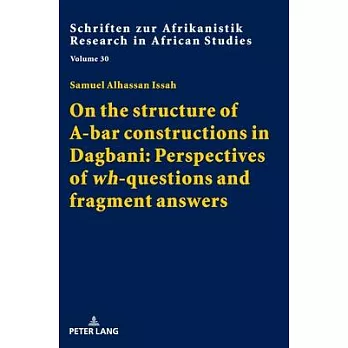 On the Structure of A-Bar Constructions in Dagbani: Perspectives of «wh»-Questions and Fragment Answers