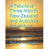 A Fabulous Three Month New Zealand and Australia Adventure: A road trip down under to remember
