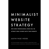 Minimalist Website Strategy: Why Most Professional Firms Fail To Attract Ideal Clients With Their Website
