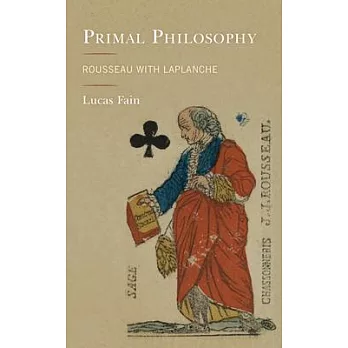 Primal Philosophy: Rousseau and the Seduction of Happiness