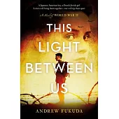 This Light Between Us: A Novel of World War II