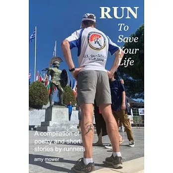 Run To Save Your Life: A Compilation of Poetry and Short Stories by Runners